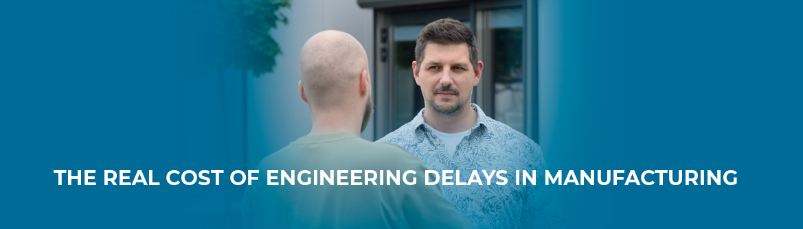 The Real Cost of Engineering Delays in Manufacturing_website